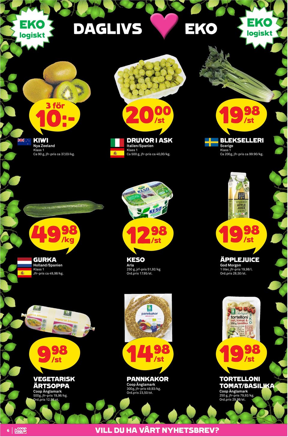 4 GURKA Holland/Spanien Jfr-pris ca 49,98. KESO Arla 250 g, jrf-pris 51,92 Ord.pris 17.95. ÄPPLEJUICE God Morgon 1 liter, jfr-pris 19,98/l.