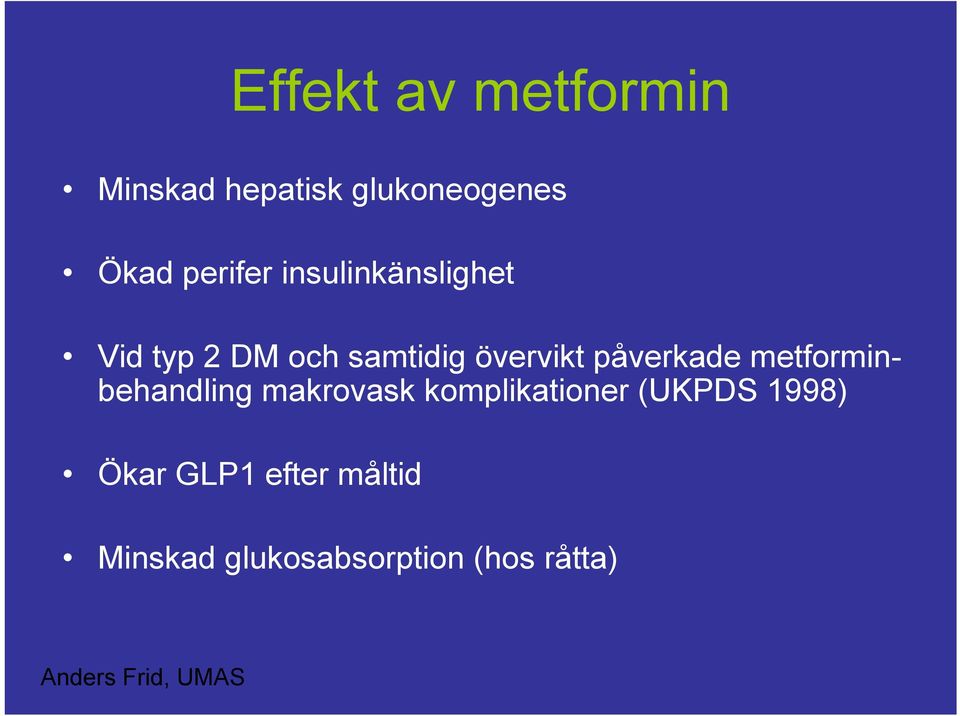 metforminbehandling makrovask komplikationer (UKPDS 1998) Ökar