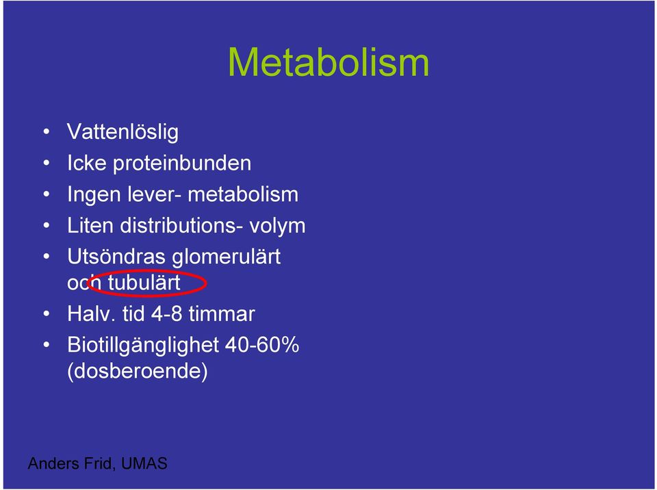 Utsöndras glomerulärt och tubulärt Halv.