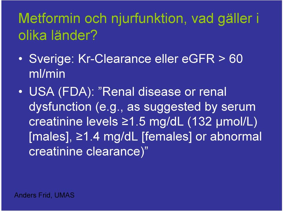 renal dysfunction (e.g., as suggested by serum creatinine levels 1.