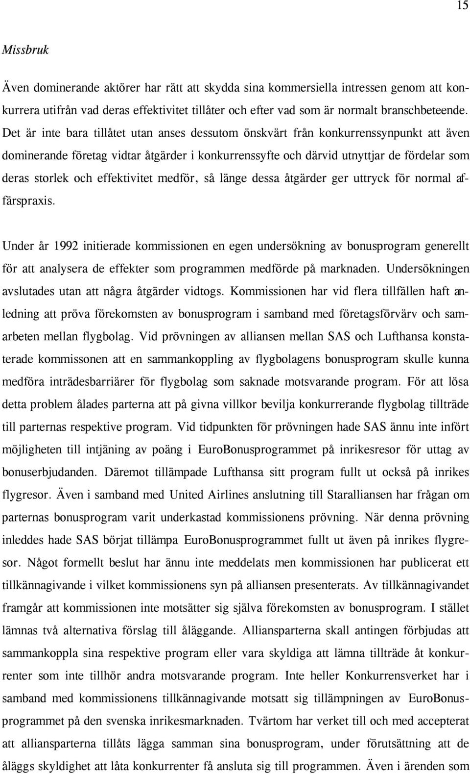 effektivitet medför, så länge dessa åtgärder ger uttryck för normal affärspraxis.