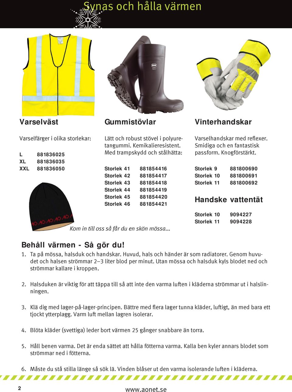 .. Varselhandskar med reflexer. Smidiga och en fantastisk passform. Knogförstärkt.