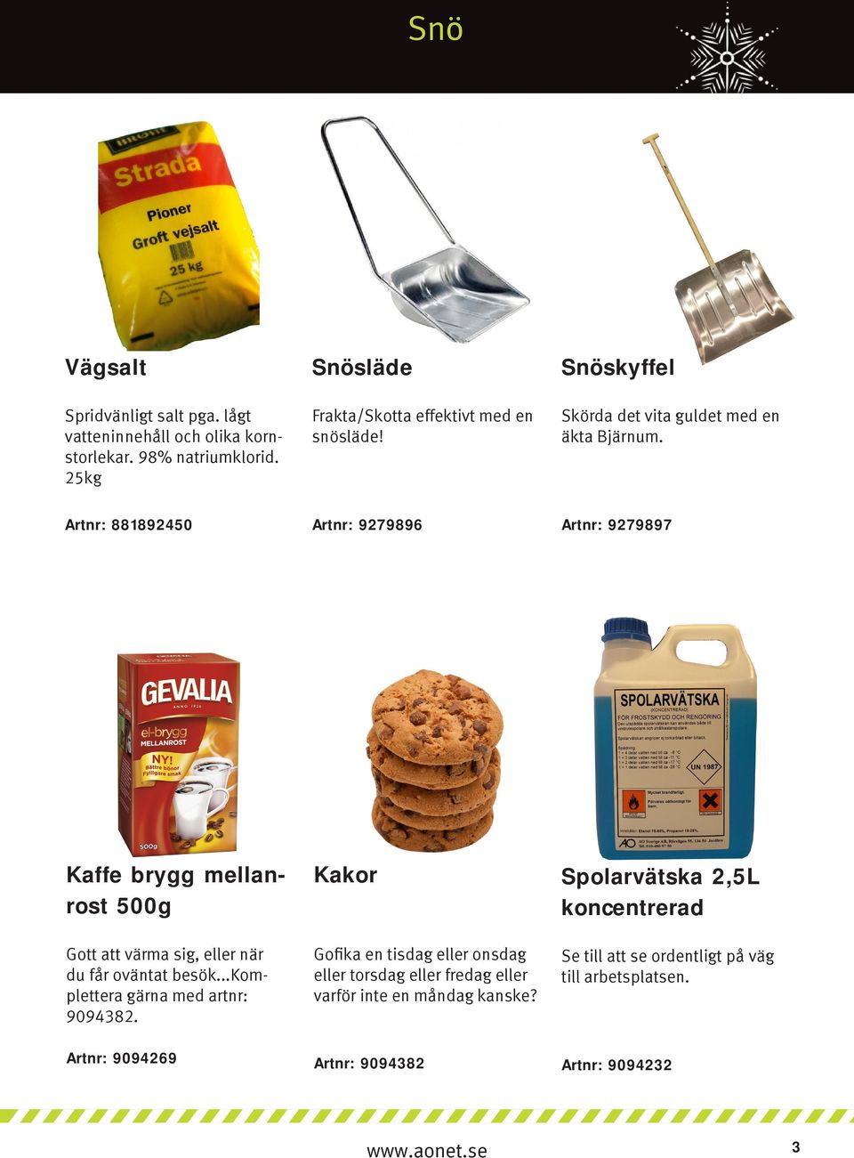 Artnr: 881892450 Artnr: 9279896 Artnr: 9279897 Kaffe brygg mellanrost 500g Gott att värma sig, eller när du får oväntat besök.