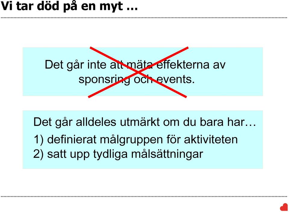 Det går alldeles utmärkt om du bara har 1)