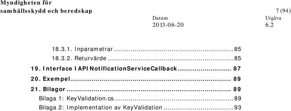 Interface IAPINotificationServiceCallback... 87 20. Exempel.