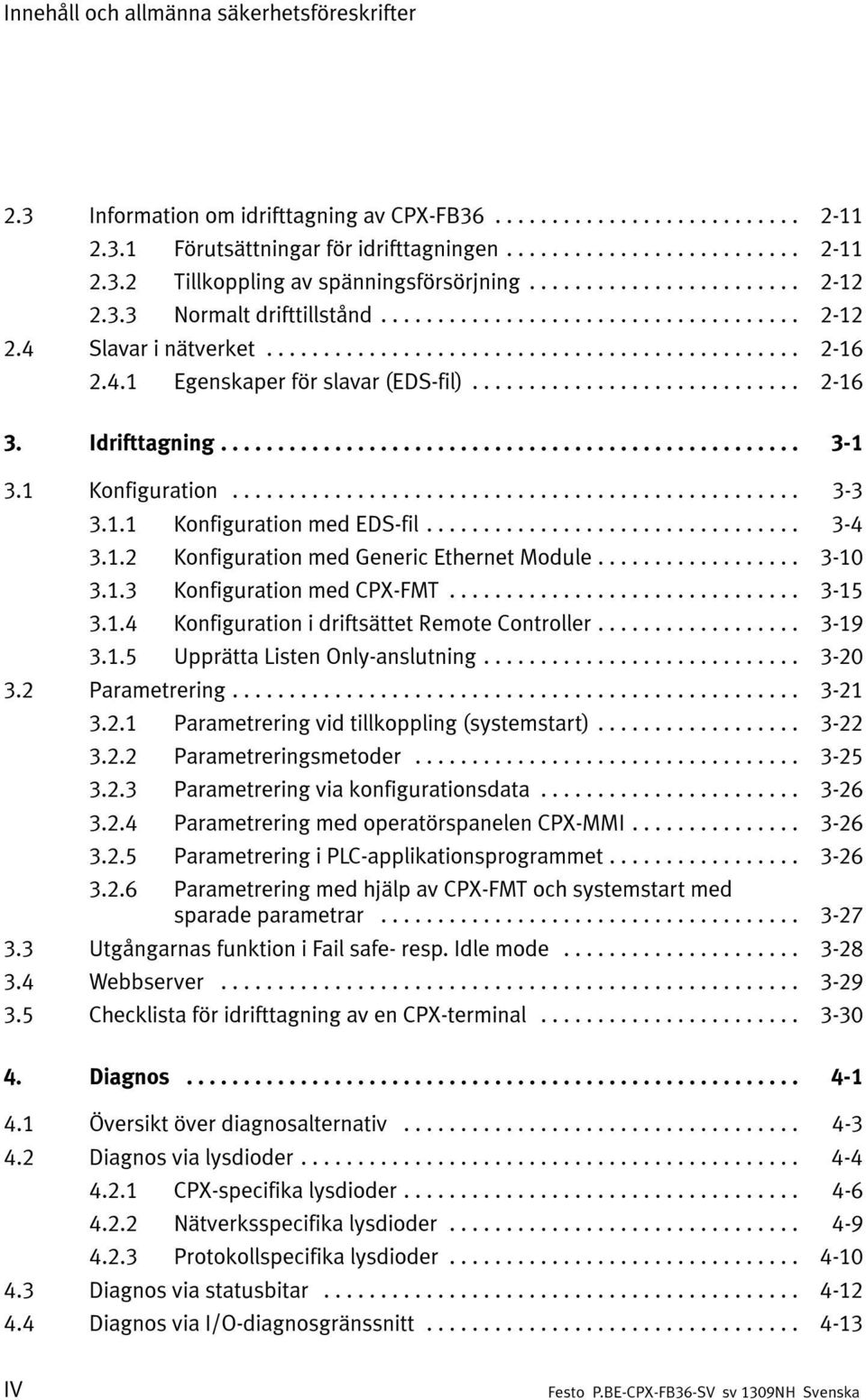 1.2 Konfiguration med Generic Ethernet Module... 3-10 3.1.3 Konfiguration med CPX-FMT... 3-15 3.1.4 Konfiguration i driftsättet Remote Controller... 3-19 3.1.5 Upprätta Listen Only-anslutning... 3-20 3.