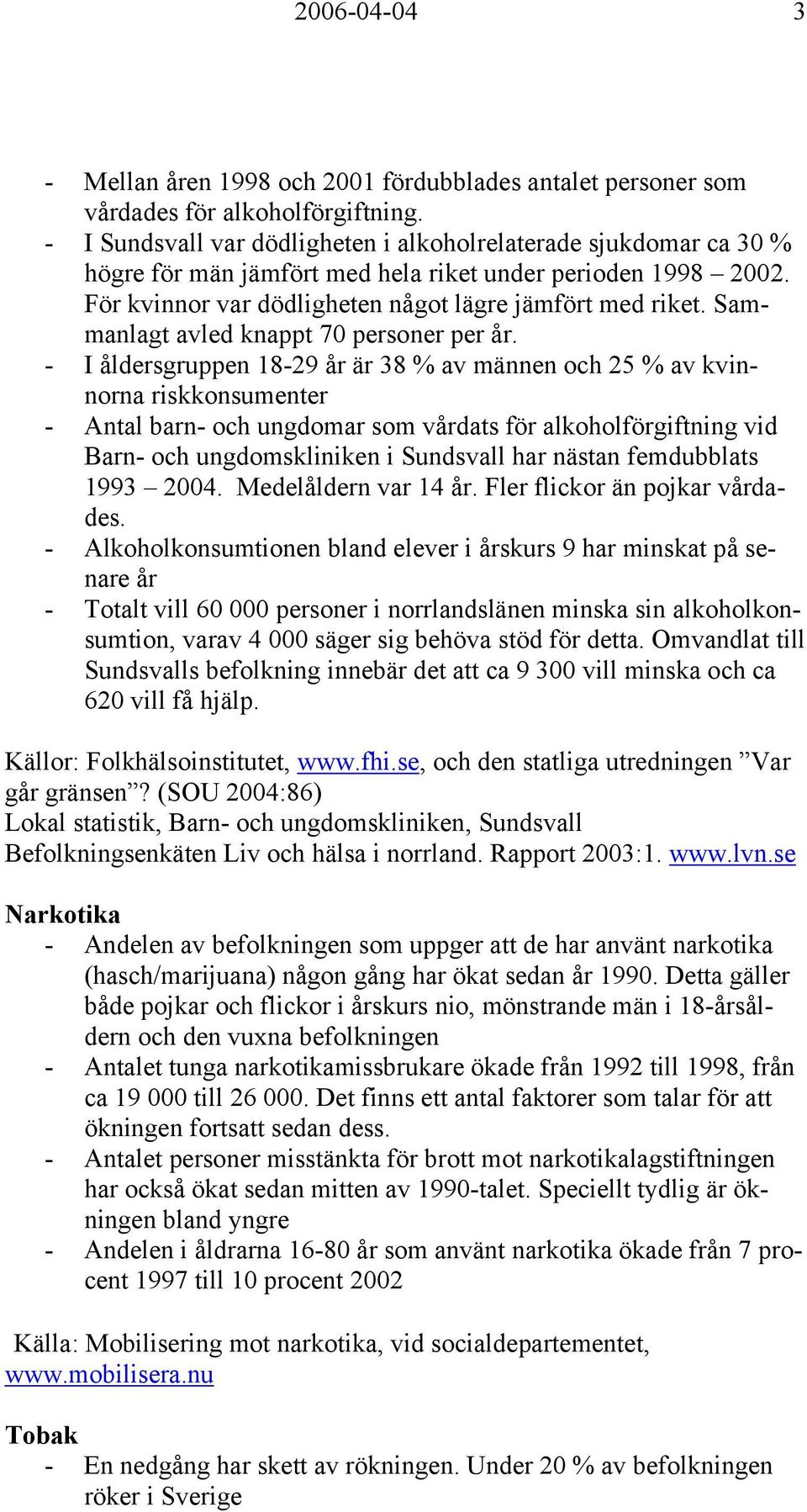 Sammanlagt avled knappt 70 personer per år.