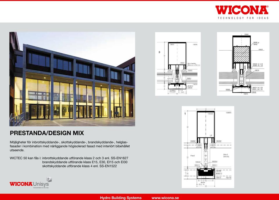 utseende. WICTEC 50 kan fås i: inbrottskyddande utförande klass 2 och 3 enl.