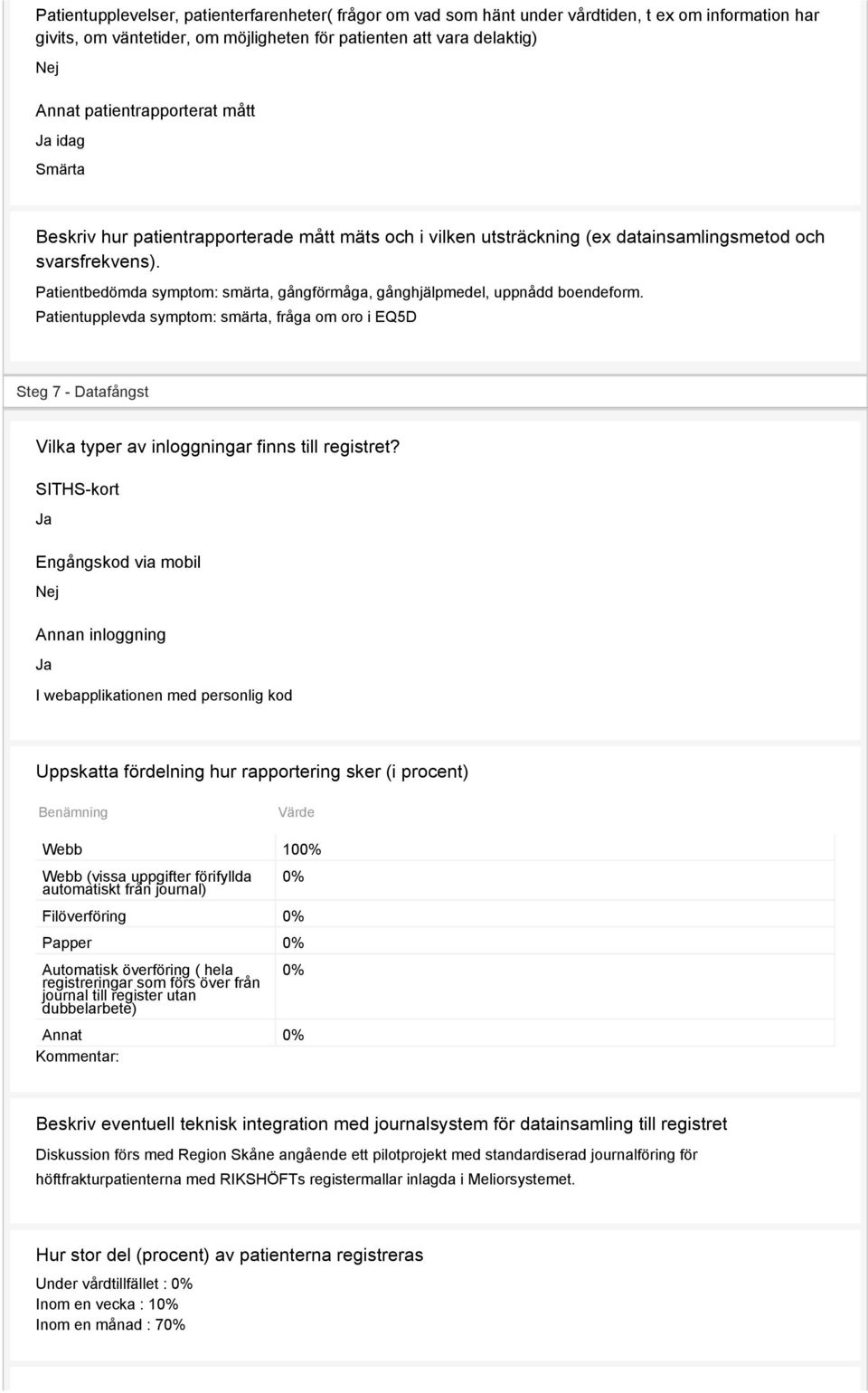 Patientbedömda symptom: smärta, gångförmåga, gånghjälpmedel, uppnådd boendeform.