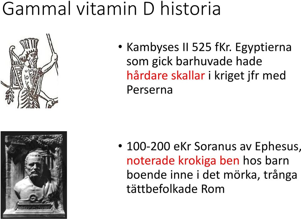 kriget jfr med Perserna 100-200 ekr Soranus av Ephesus,