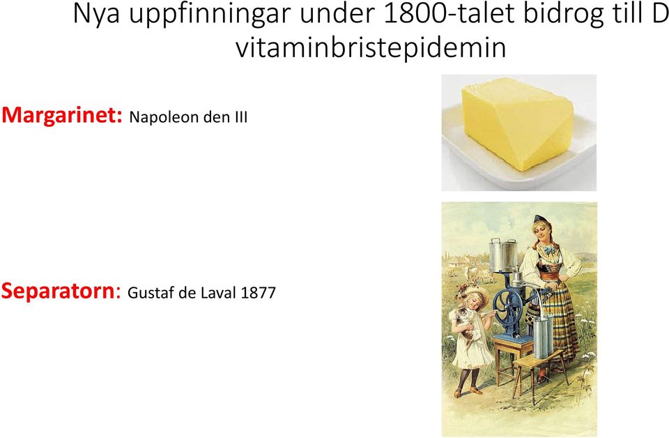 vitaminbristepidemin Margarinet: