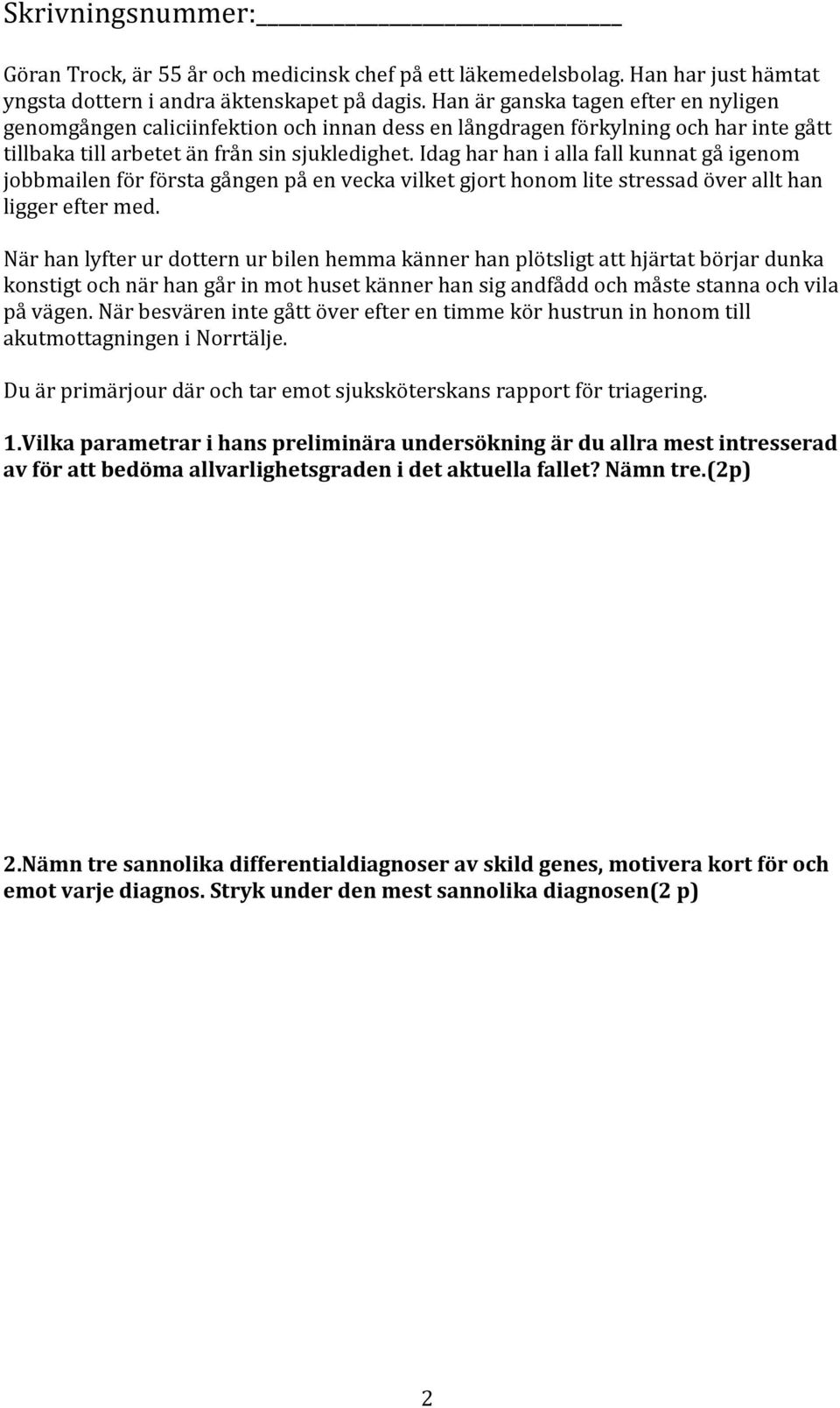 Idag har han i alla fall kunnat gå igenom jobbmailen för första gången på en vecka vilket gjort honom lite stressad över allt han ligger efter med.