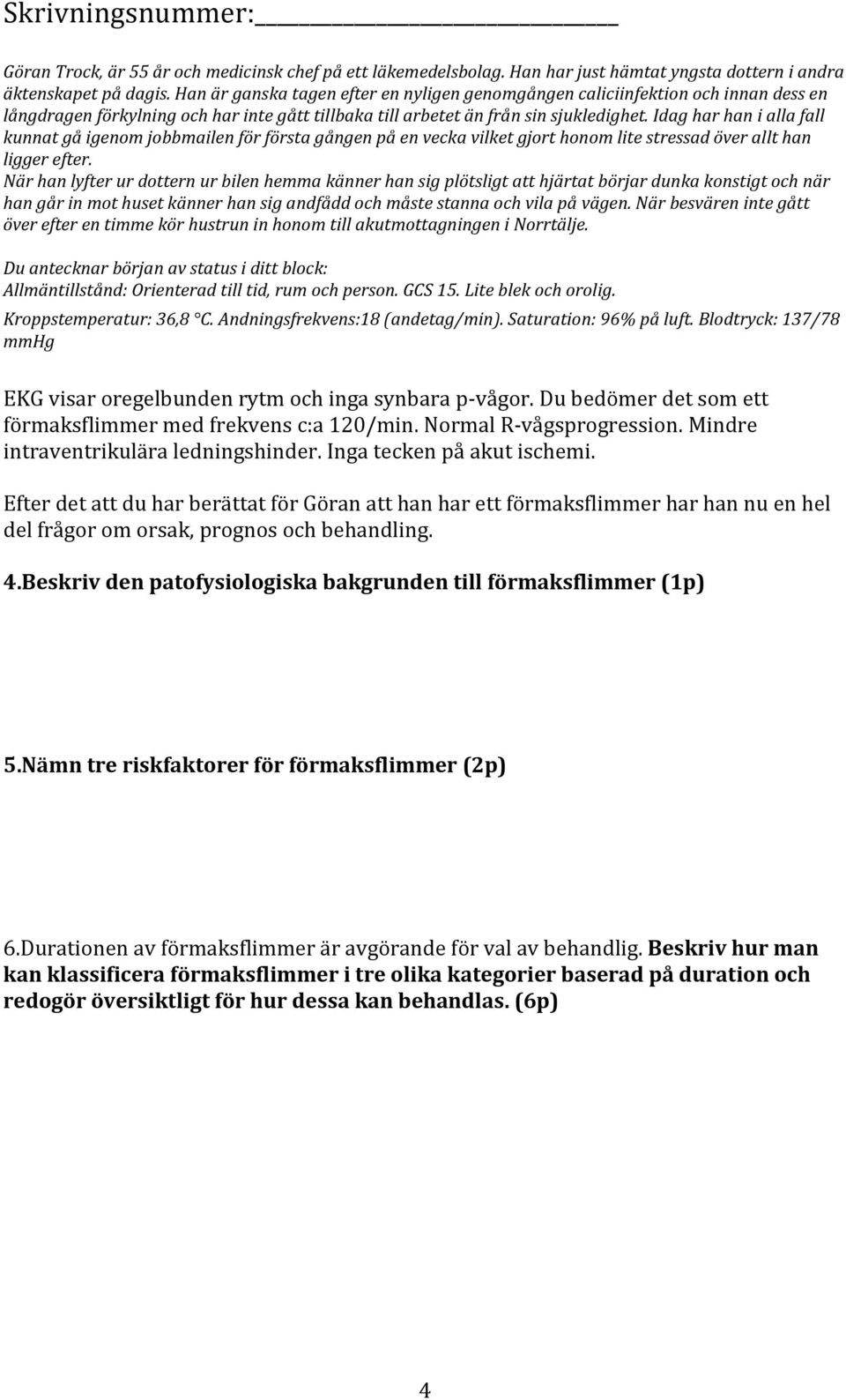 Idag har han i alla fall kunnat gå igenom jobbmailen för första gången på en vecka vilket gjort honom lite stressad över allt han ligger efter.