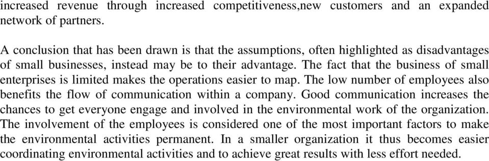 The fact that the business of small enterprises is limited makes the operations easier to map. The low number of employees also benefits the flow of communication within a company.