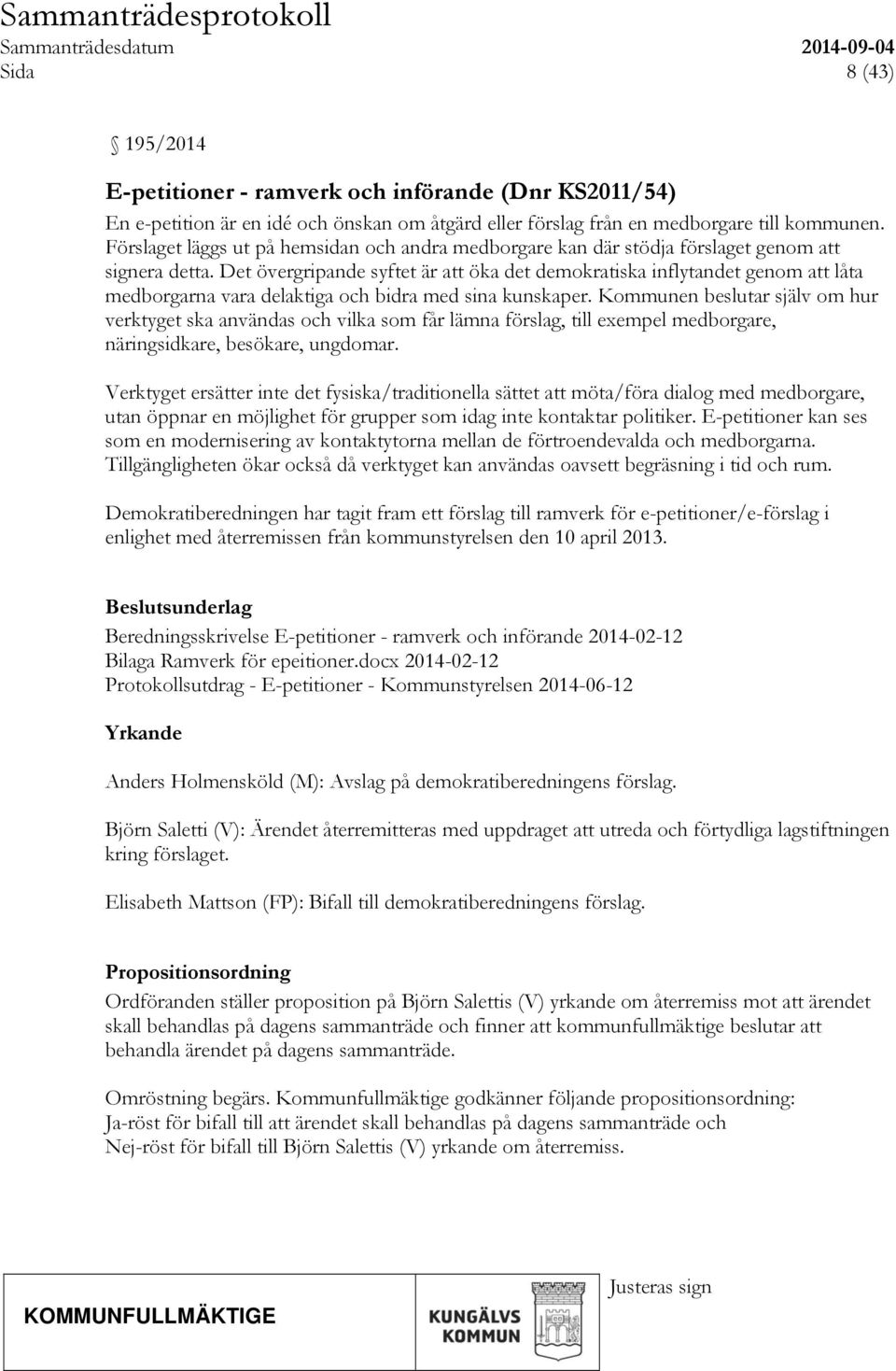 Det övergripande syftet är att öka det demokratiska inflytandet genom att låta medborgarna vara delaktiga och bidra med sina kunskaper.