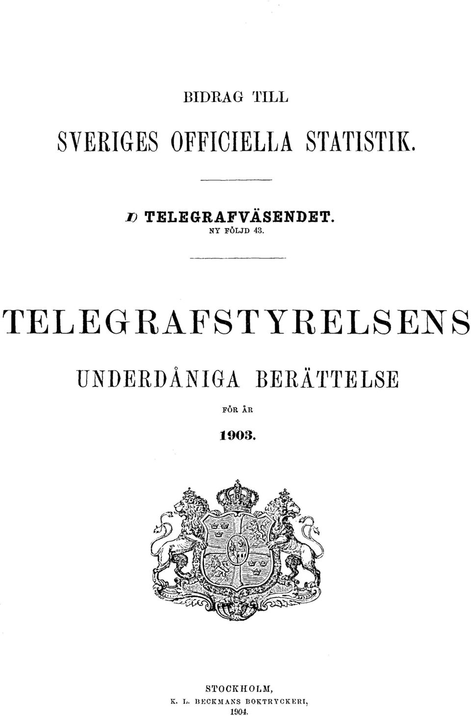 TELEGRAFSTYRELSENS UNDERDÅNIGA BERÄTTELSE