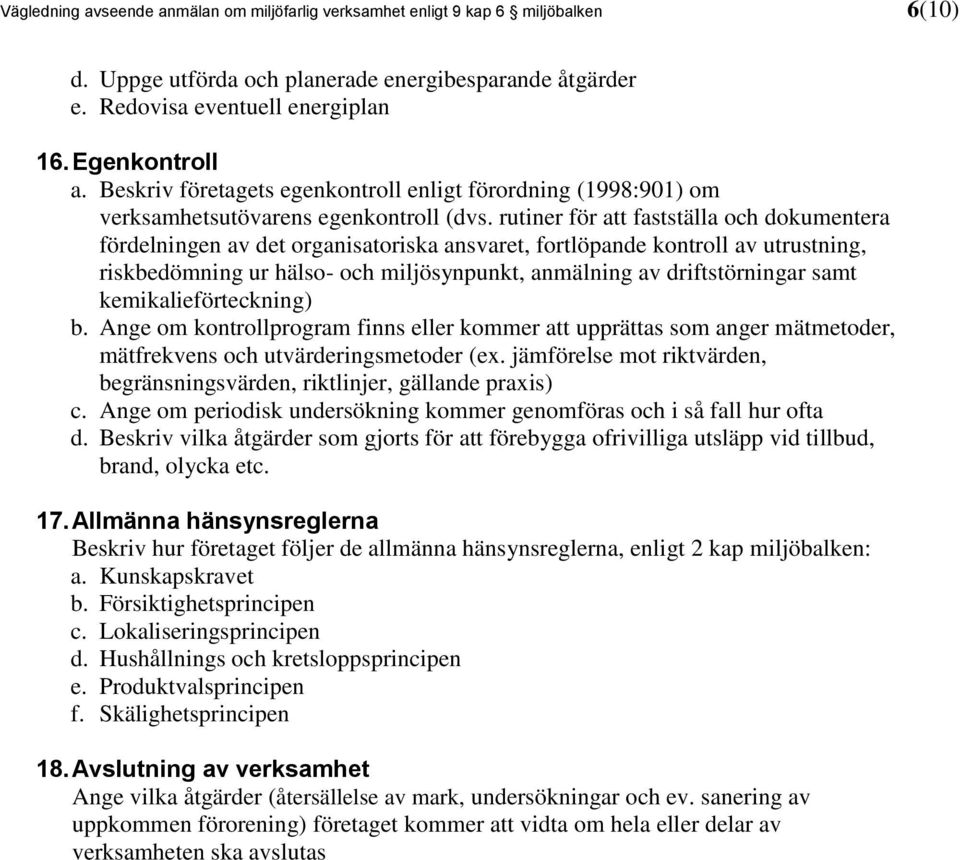 rutiner för att fastställa och dokumentera fördelningen av det organisatoriska ansvaret, fortlöpande kontroll av utrustning, riskbedömning ur hälso- och miljösynpunkt, anmälning av driftstörningar