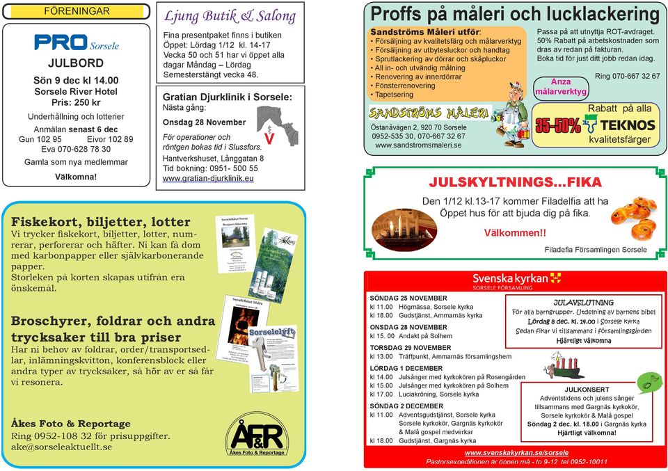 Ljung Butik & Salong Fina presentpaket finns i butiken Öppet: Lördag 1/12 kl. 14-17 Vecka 50 och 51 har vi öppet alla dagar Måndag Lördag Semesterstängt vecka 48.