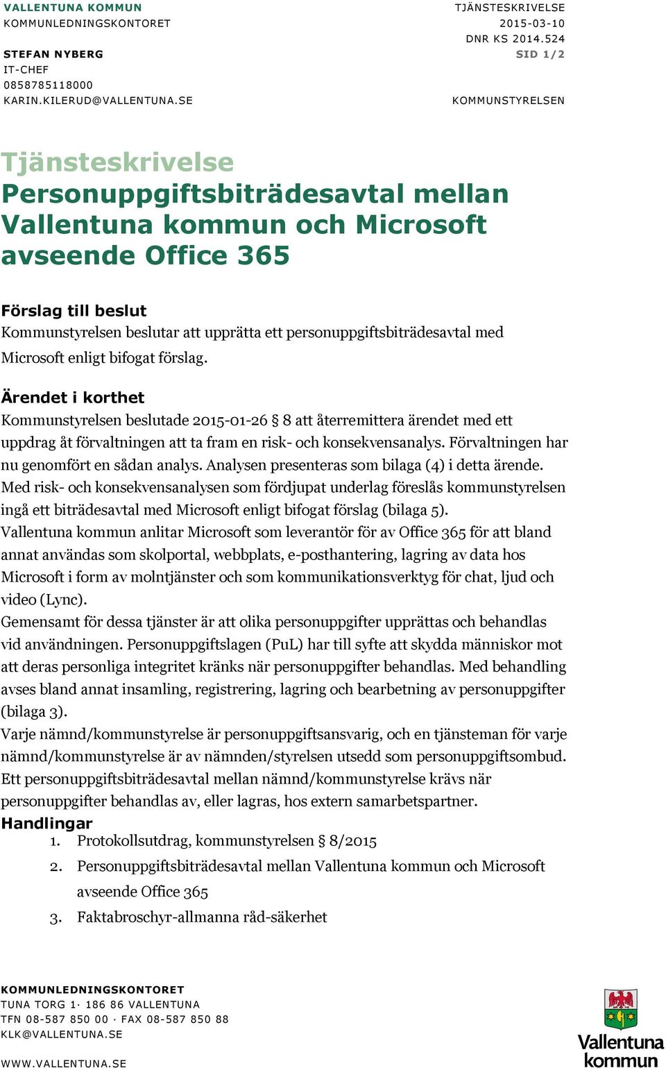 personuppgiftsbiträdesavtal med Microsoft enligt bifogat förslag.