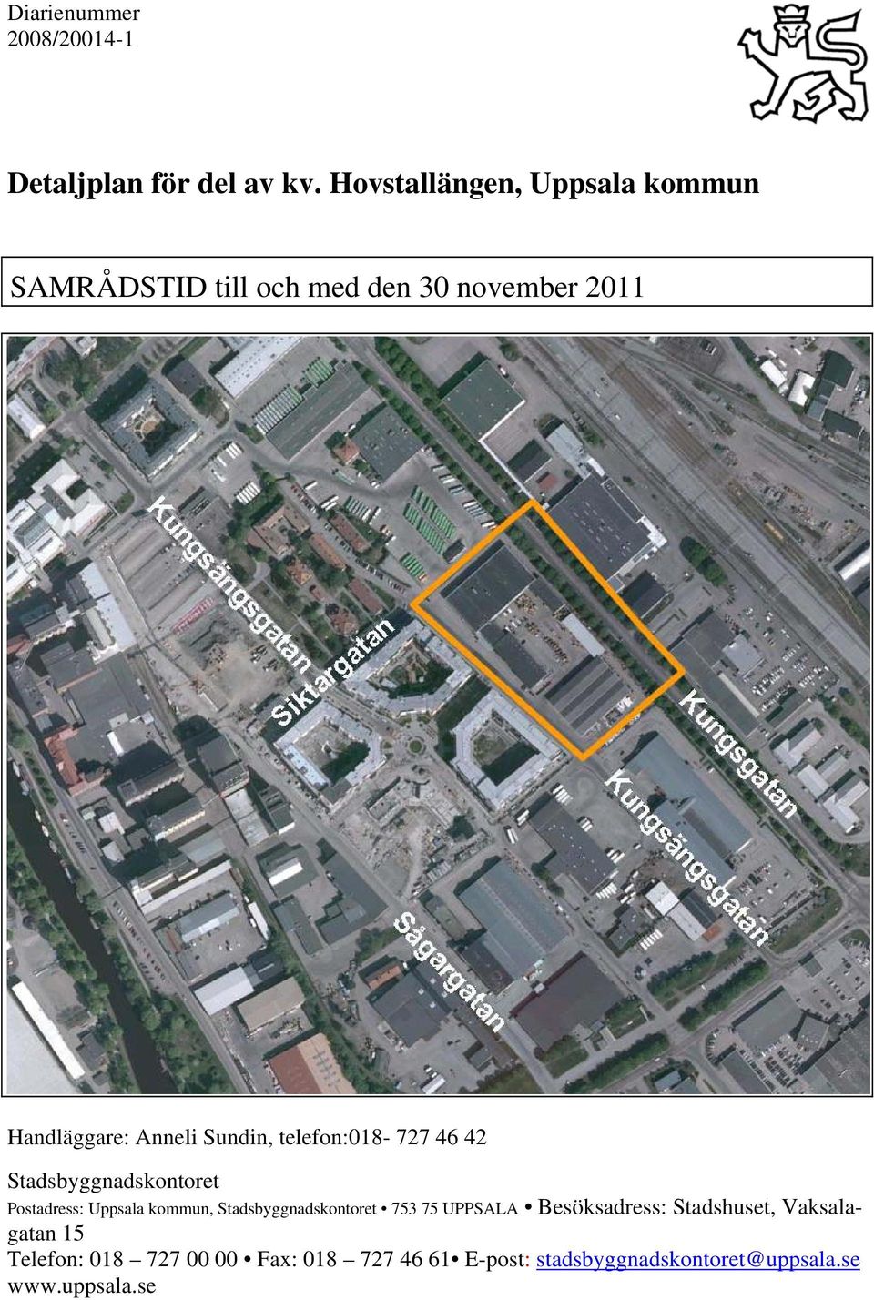Sundin, telefon:018-727 46 42 Stadsbyggnadskontoret Postadress: Uppsala kommun,