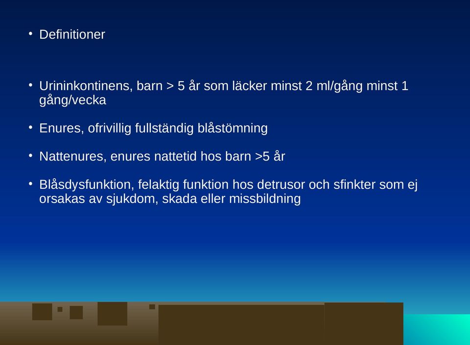 enures nattetid hos barn >5 år Båsdysfunktion, feaktig funktion hos