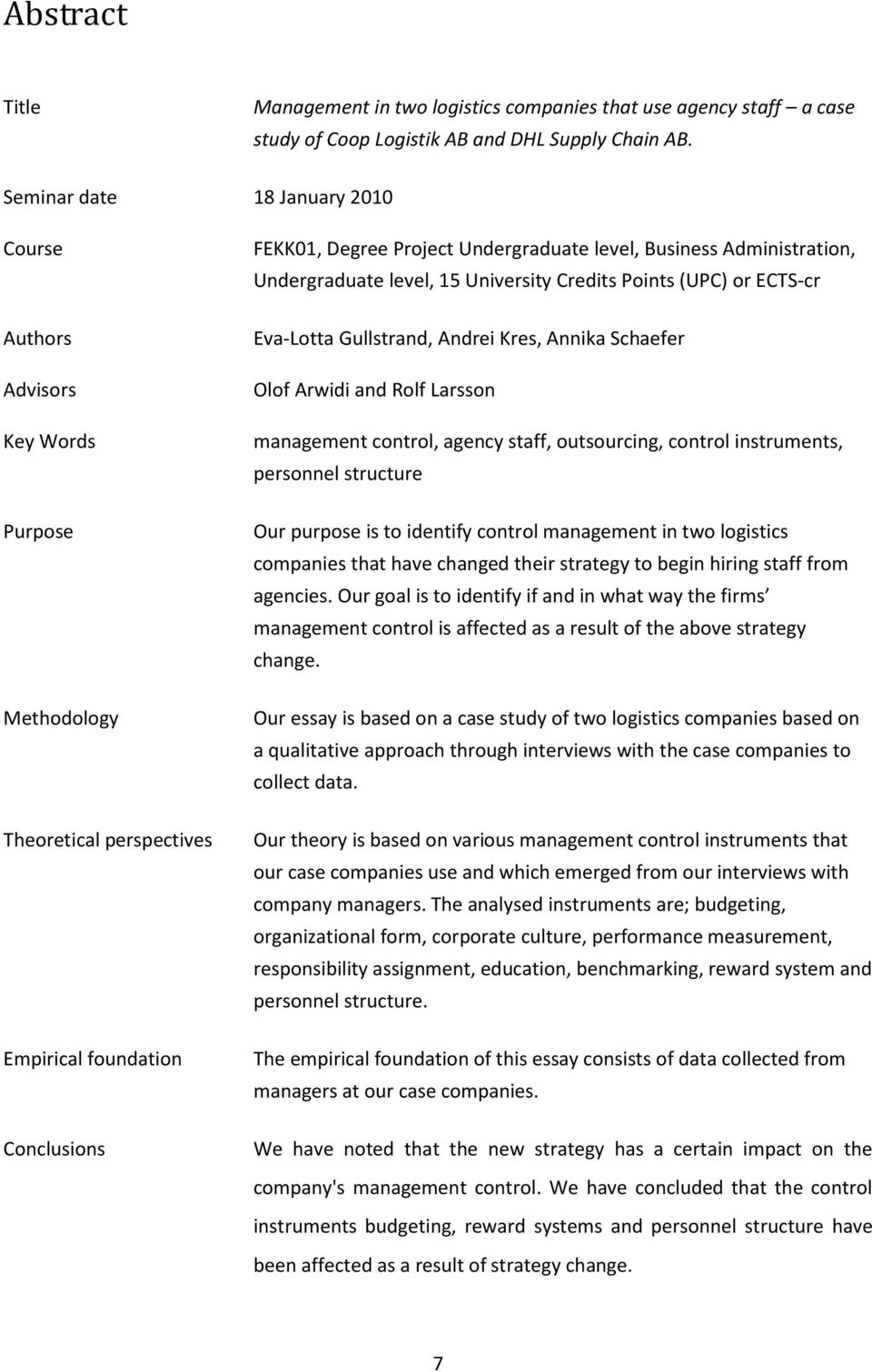 Administration, Undergraduate level, 15 University Credits Points (UPC) or ECTS-cr Eva-Lotta Gullstrand, Andrei Kres, Annika Schaefer Olof Arwidi and Rolf Larsson management control, agency staff,