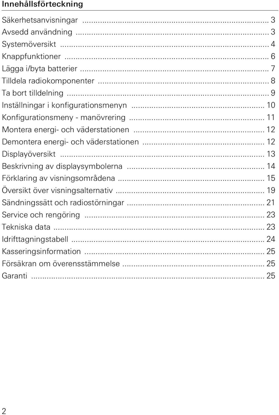 .. 12 Demontera energi- och väderstationen... 12 Displayöversikt... 13 Beskrivning av displaysymbolerna... 14 Förklaring av visningsområdena.