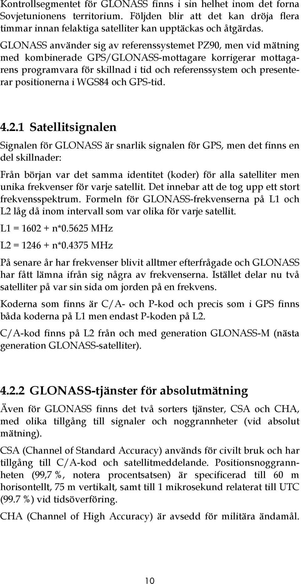 positionerna i WGS84 och GPS-tid. 4.2.