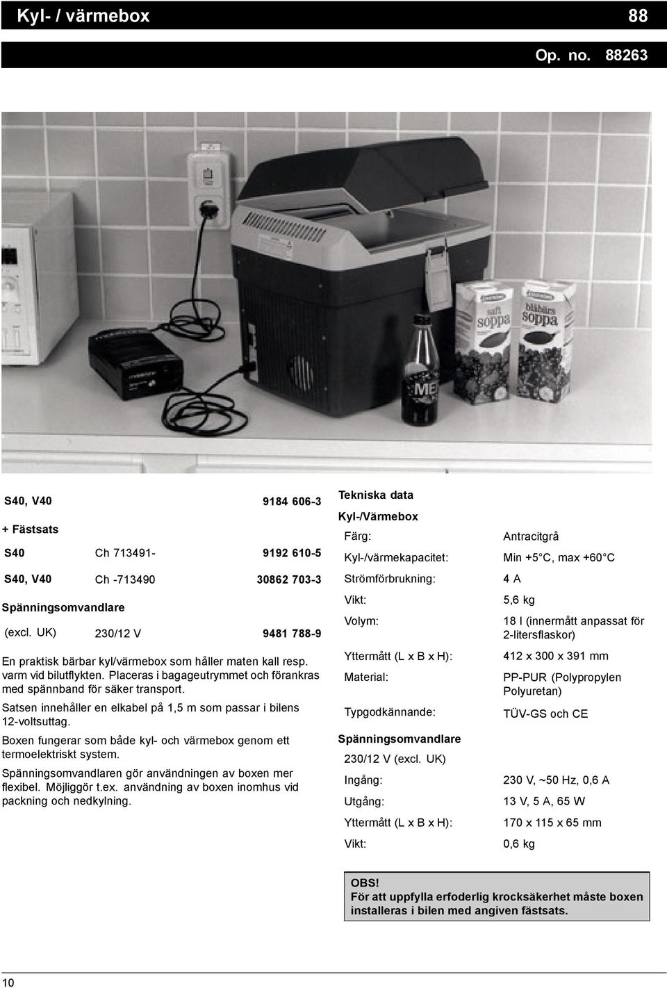 Satsen innehåller en elkabel på 1,5 m som passar i bilens 12-voltsuttag. Boxen fungerar som både kyl- och värmebox genom ett termoelektriskt system.