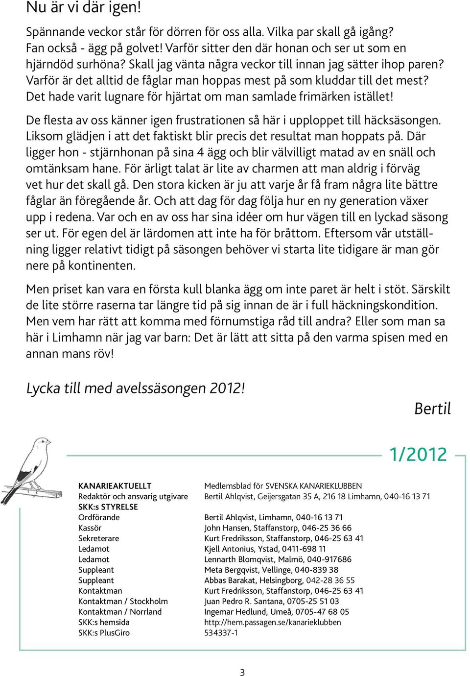 Det hade varit lugnare för hjärtat om man samlade frimärken istället! De flesta av oss känner igen frustrationen så här i upploppet till häcksäsongen.