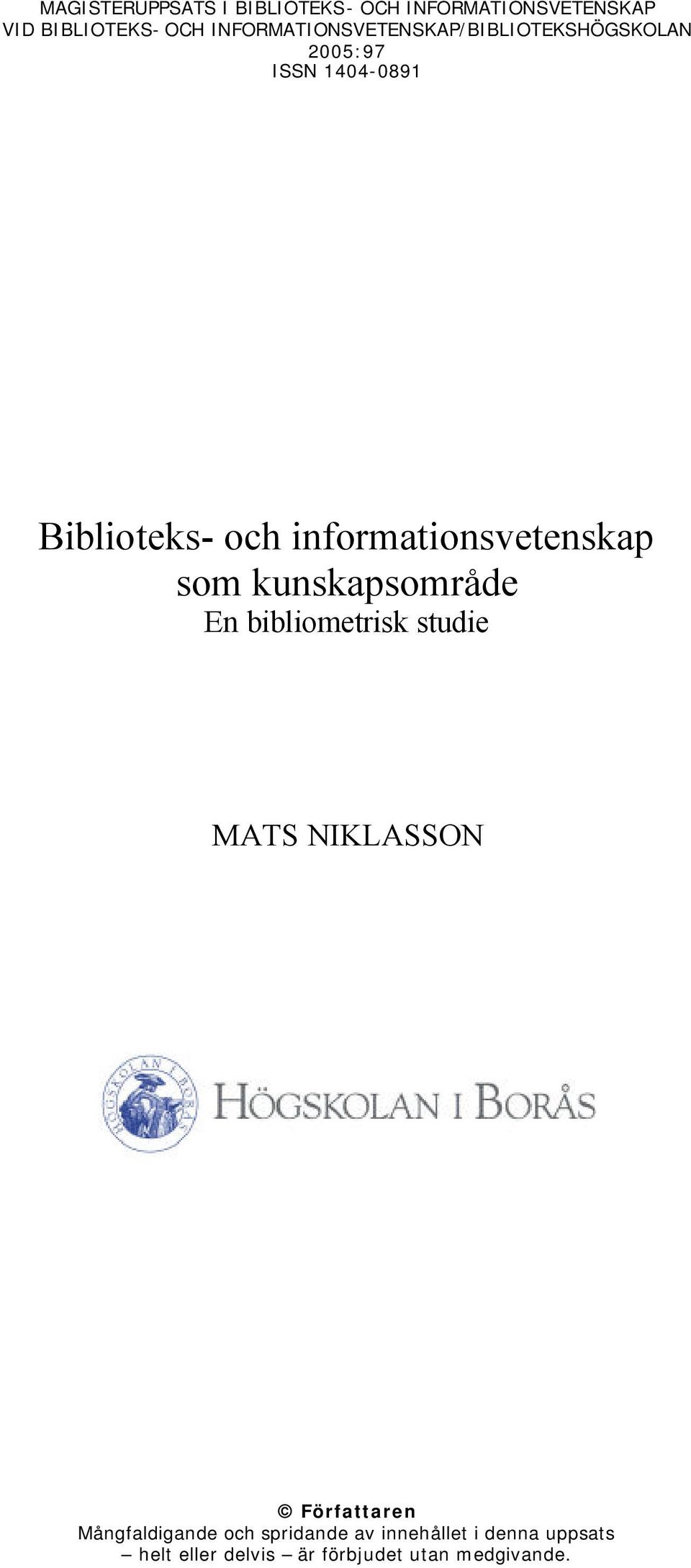 informationsvetenskap som kunskapsområde En bibliometrisk studie MATS NIKLASSON