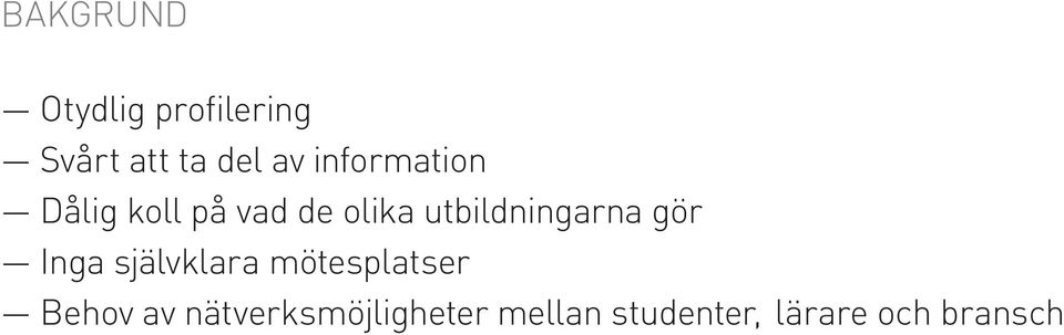 utbildningarna gör Inga självklara mötesplatser