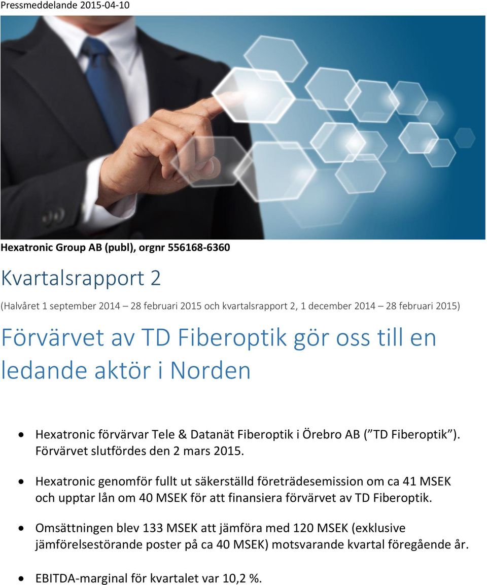 Förvärvet slutfördes den 2 mars 2015.