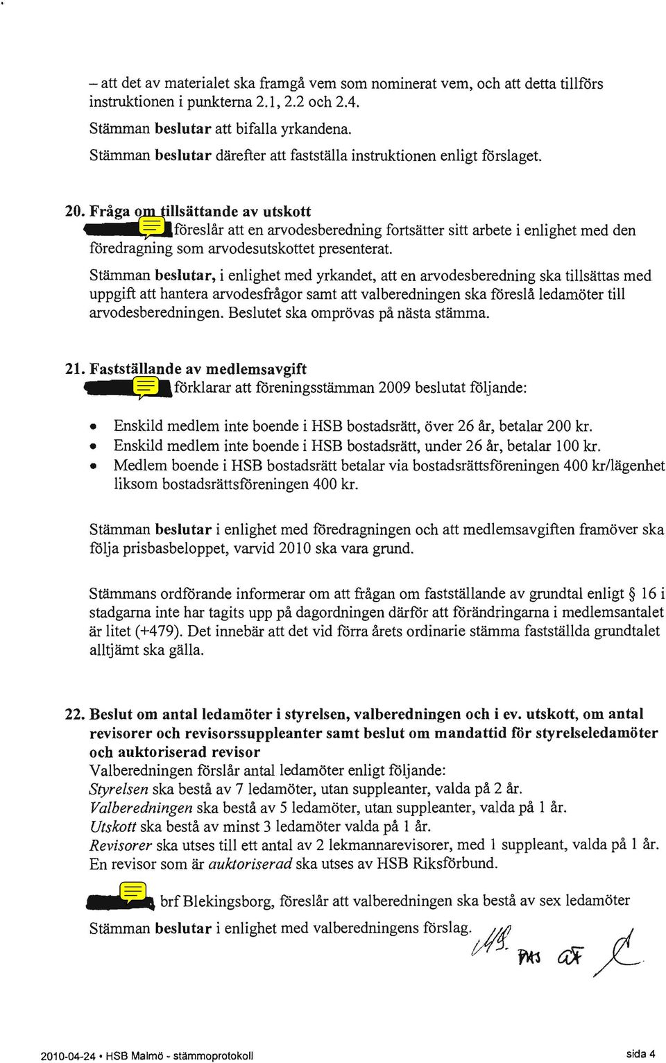 Stämman beslutar därefter att fastställa instruktionen enligt förslaget. 20.