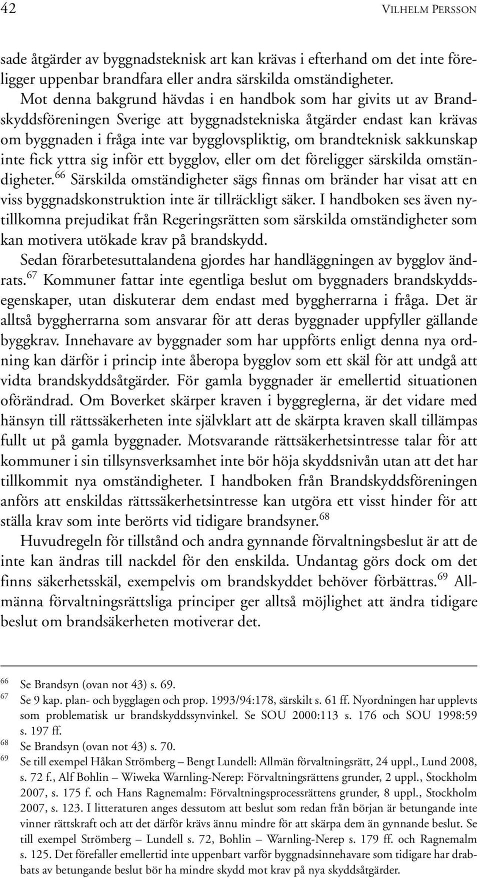 brandteknisk sakkunskap inte fick yttra sig inför ett bygglov, eller om det föreligger särskilda omständigheter.