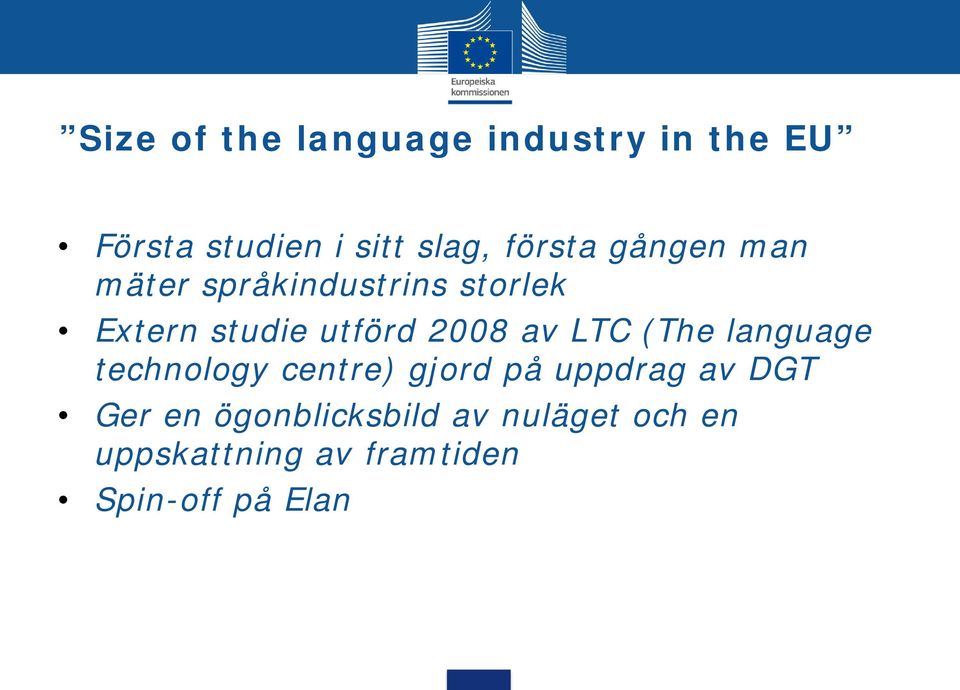 2008 av LTC (The language technology centre) gjord på uppdrag av DGT