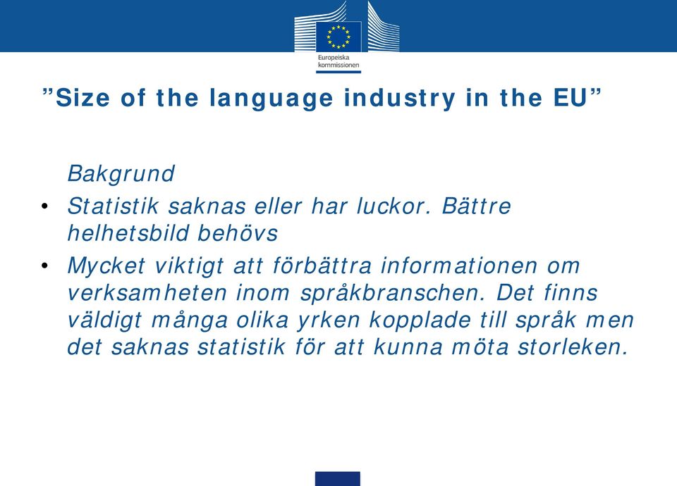 Bättre helhetsbild behövs Mycket viktigt att förbättra informationen om