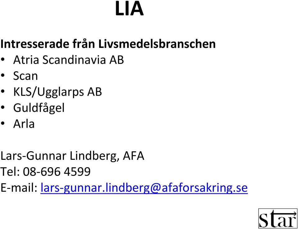 Guldfågel Arla Lars-Gunnar Lindberg, AFA Tel: