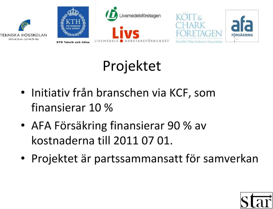 finansierar 90 % av kostnaderna till 2011