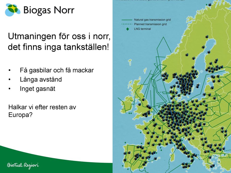 Få gasbilar och få mackar Långa avstånd