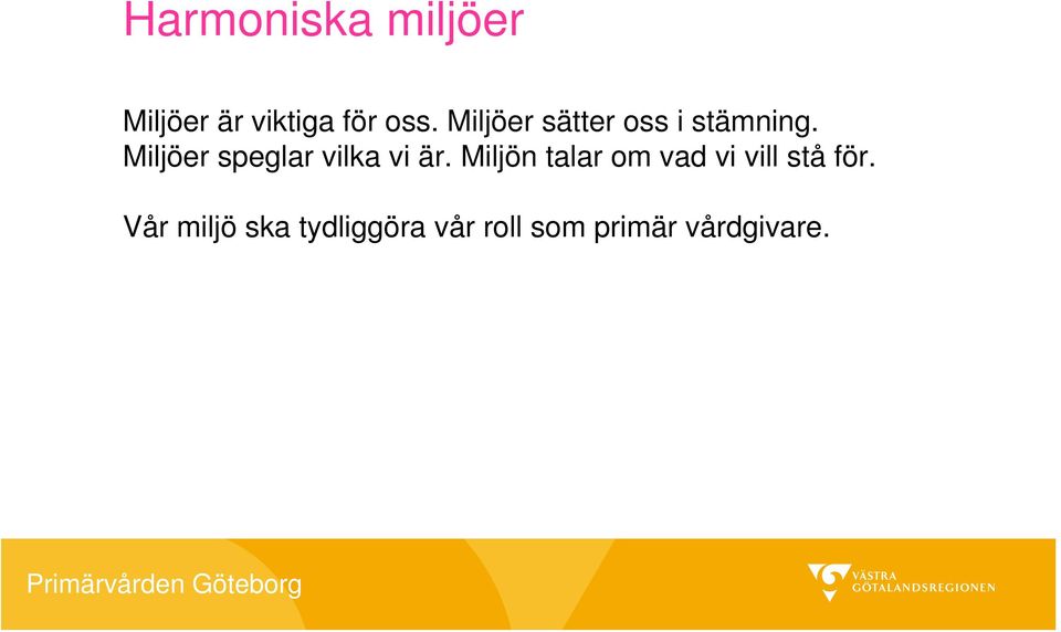 Miljöer speglar vilka vi är.