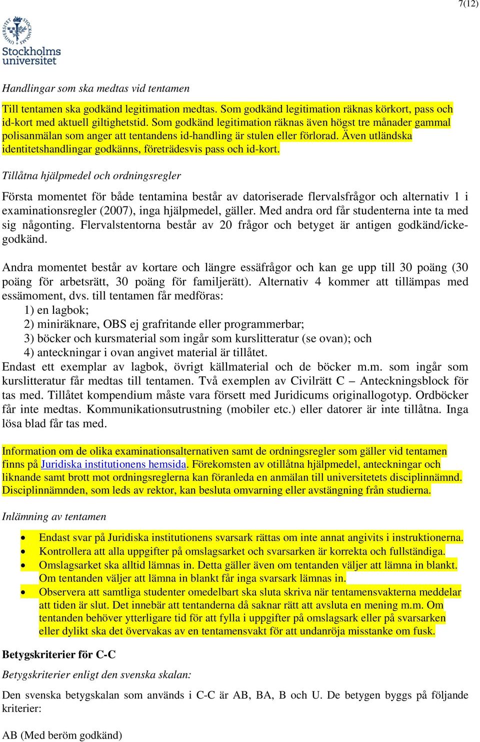 Även utländska identitetshandlingar godkänns, företrädesvis pass och id-kort.