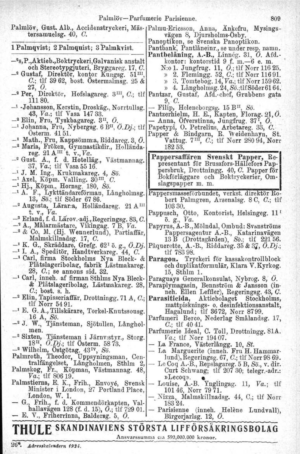 lvanisk anstalt kontor: kontorstid 9 f. m.-6 e. m. och Stereotypgjuteri, Bryggareg. 17, e. N:o 1. Jungfrug. 11, O.; tlf Norr 116 25. _2 Gustaf, Direktör, kontor Kungsg. 51III, )) 2. Flemingg. 52, e.