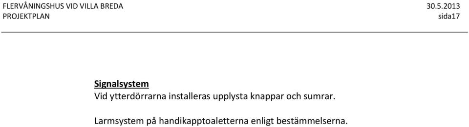 upplysta knappar och sumrar.