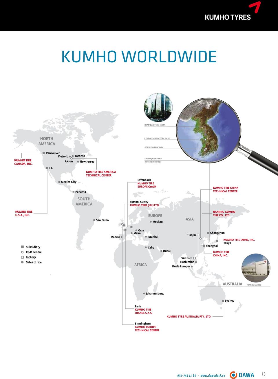 Germany and Europe. KUMHO WORLDWIDE y re ce HEADQUARTERS, SEOUL NORTH AMERICA Kumho worldwide KUMHO TIRE CANADA, INC. 180 countries.