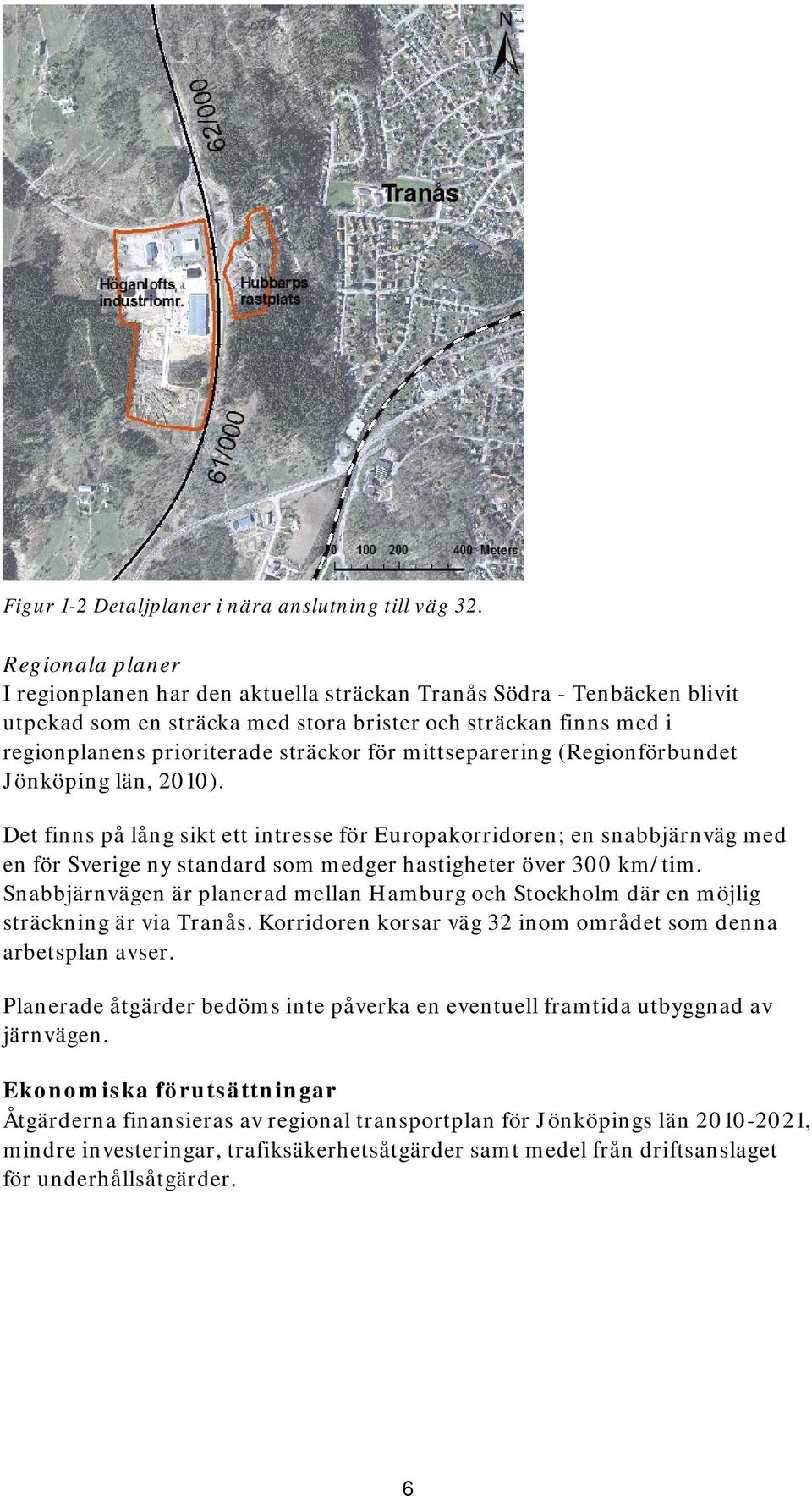 mittseparering (Regionförbundet Jönköping län, 2010). Det finns på lång sikt ett intresse för Europakorridoren; en snabbjärnväg med en för Sverige ny standard som medger hastigheter över 300 km/tim.