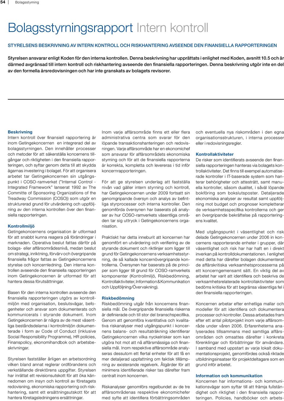 Denna beskrivning utgör inte en del av den formella årsredovisningen och har inte granskats av bolagets revisorer.