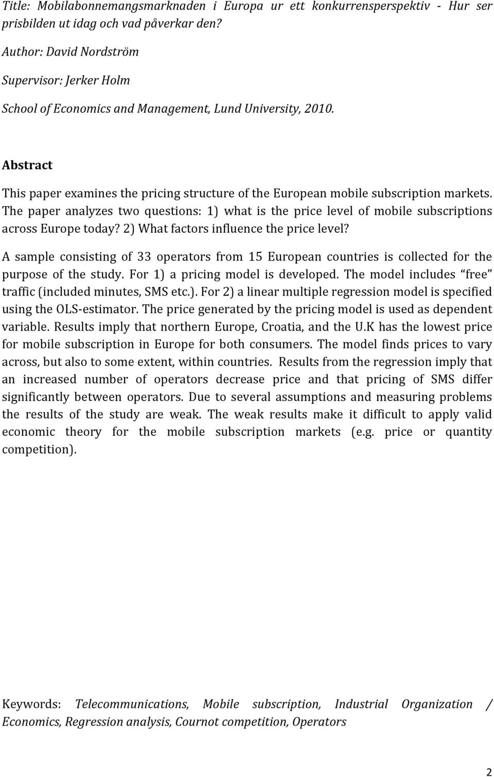 Abstract This paper examines the pricing structure of the European mobile subscription markets.