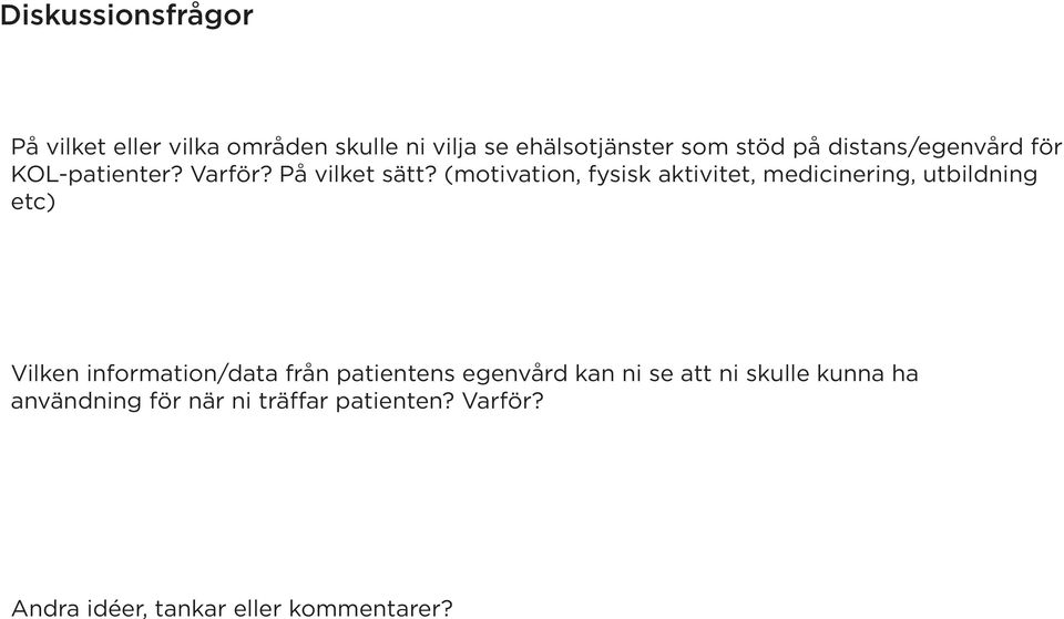 (motivation, fysisk aktivitet, medicinering, utbildning etc) Vilken information/data från