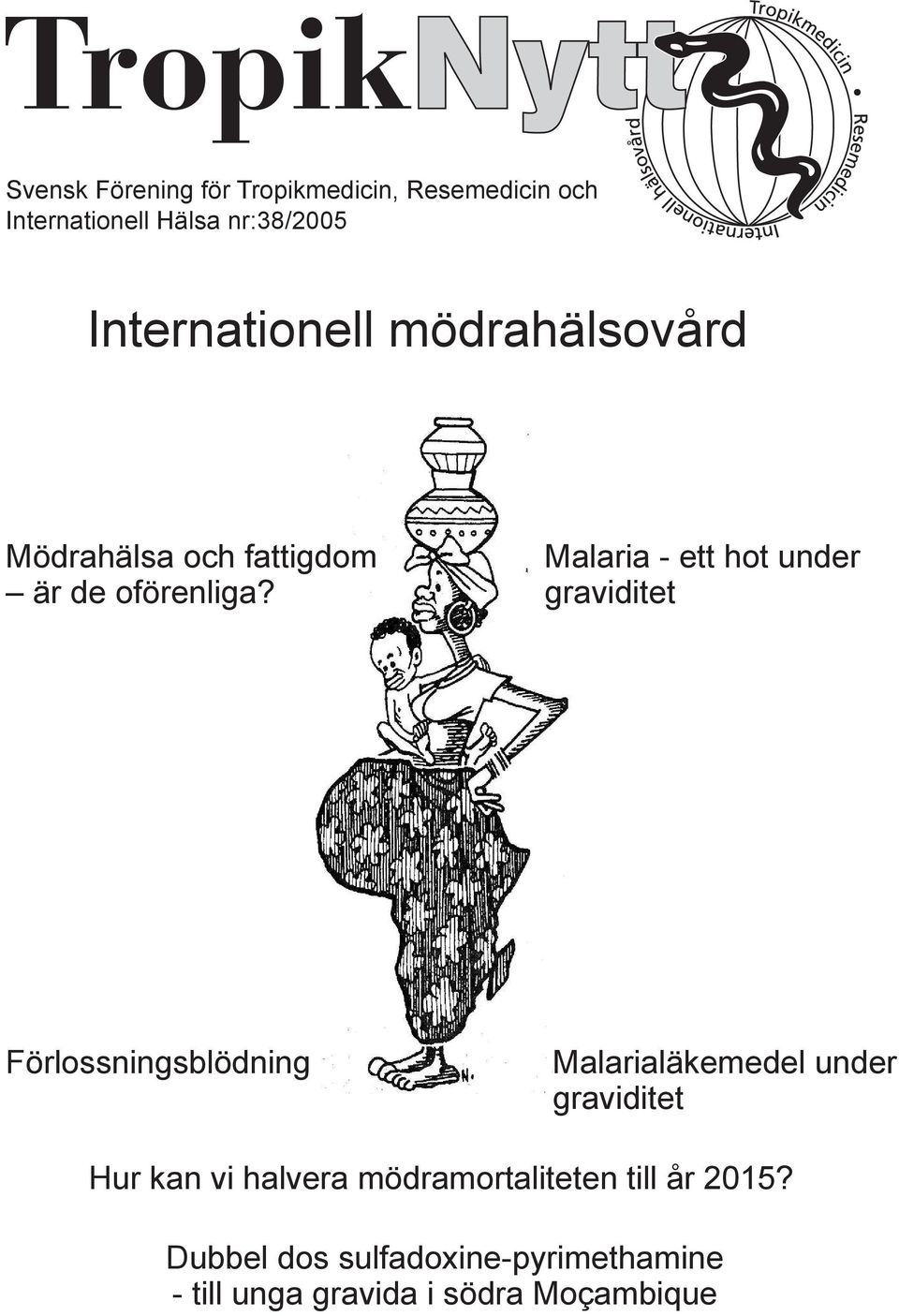 Malaria - ett hot under graviditet Förlossningsblödning Malarialäkemedel under graviditet